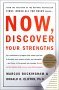 Now, Discover Your Strengths: How to Build Your Strengths and the Strengths of Every Person in Your Organization