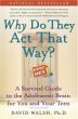 WHY Do They Act That Way? : A Survival Guide to the Adolescent Brain for You and Your Teen